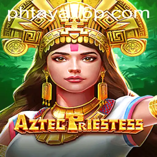 Explore Aztec Priestess Game with Phtaya 16