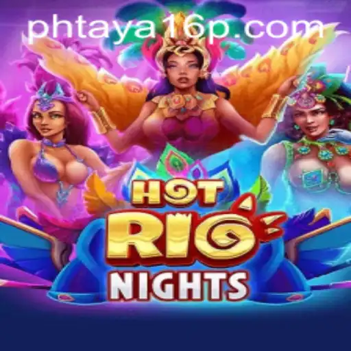 HotRioNights: Dive Into the Vibrant World of Phtaya 16